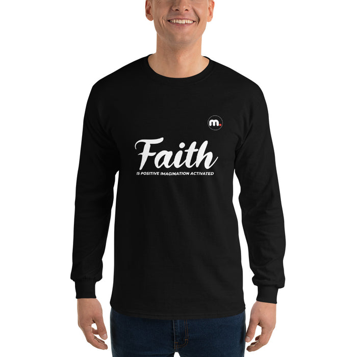 Faith is Positive Imagination Activated Men’s Long Sleeve Shirt