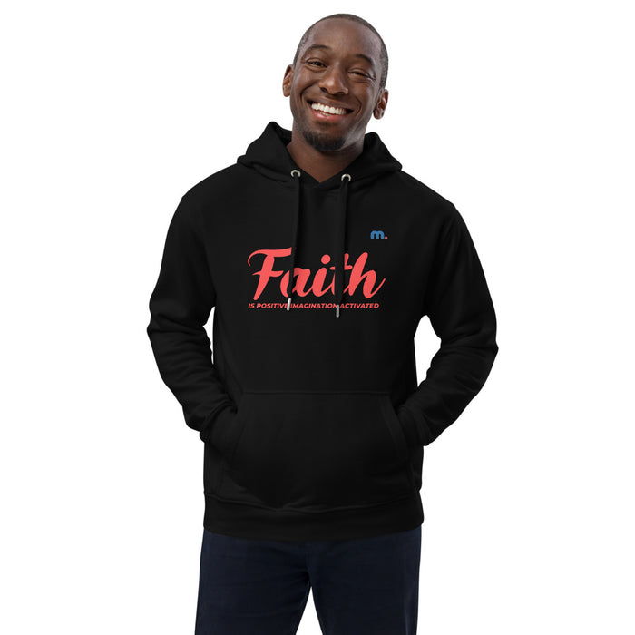 Faith is Positive Imagination Activated Premium Men Eco Hoodie