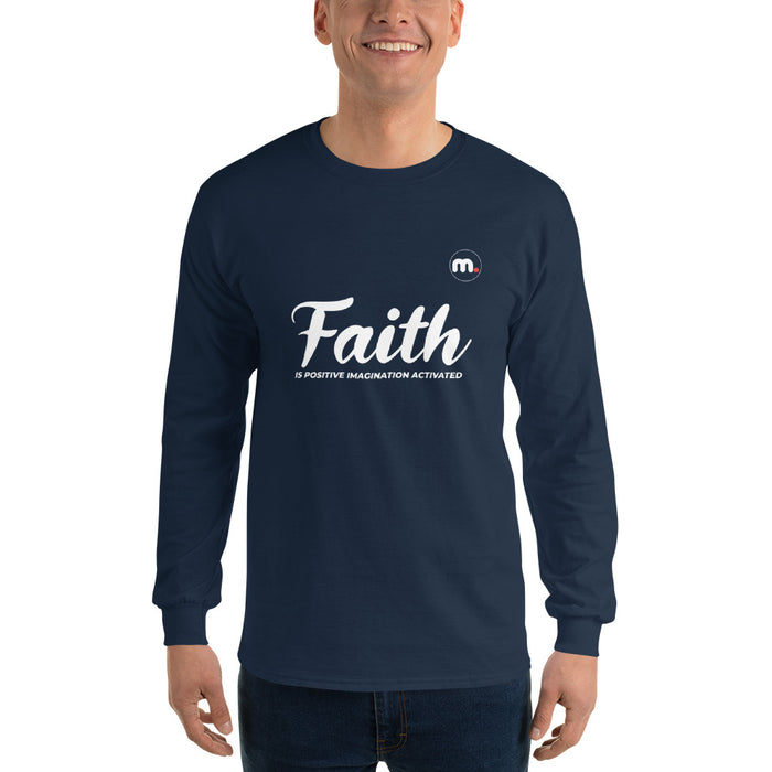 Faith is Positive Imagination Activated Men’s Long Sleeve Shirt
