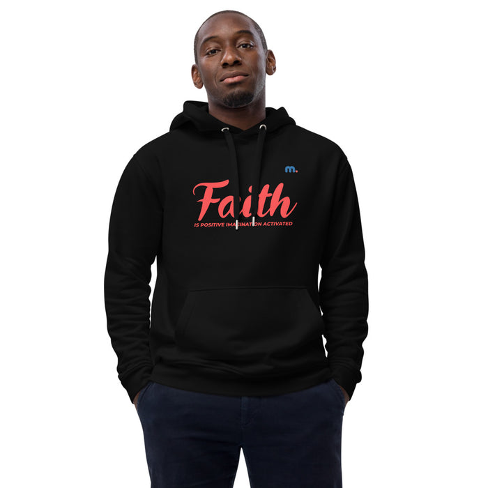 Faith is Positive Imagination Activated Premium Men Eco Hoodie