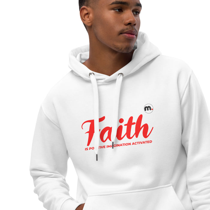 Faith is Positive Imagination Activated Premium Eco Hoodie